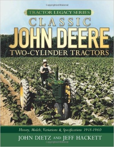 Classic John Deere Two-cylinder Tractors: History, Models, Variations, Specifications 1918-1960