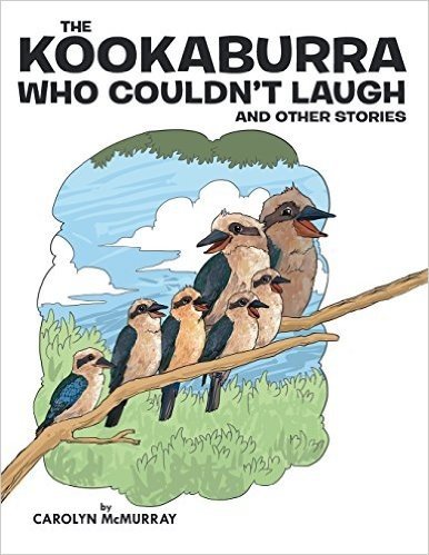 The Kookaburra Who Couldn't Laugh and Other Stories