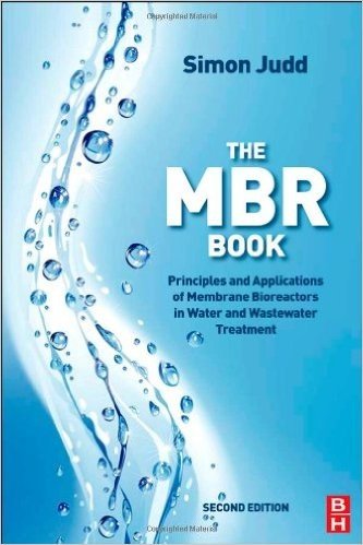 The MBR Book, Second Edition: Principles and Applications of Membrane Bioreactors for Water and Wastewater Treatment
