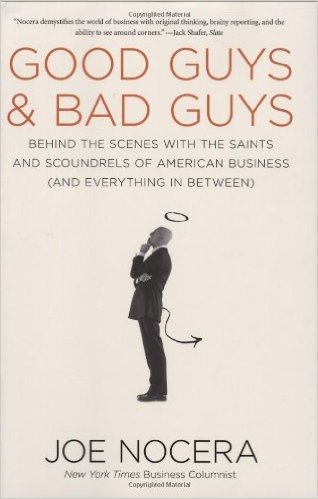Good Guys and Bad Guys: Behind the Scenes with the Saints and Scoundrels of American Business (and Everything in Between)