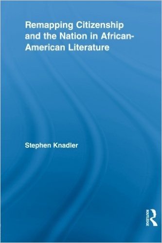 Remapping Citizenship and the Nation in African-American Literature