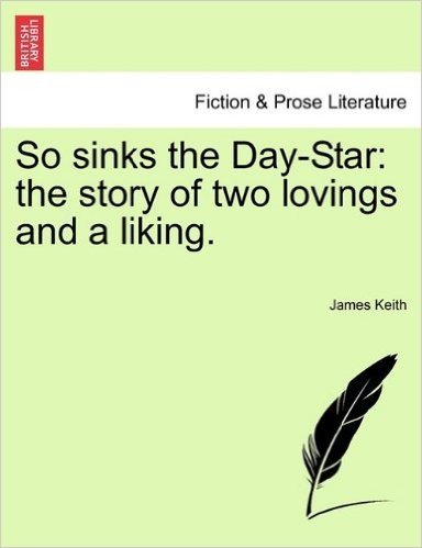 So Sinks the Day-Star: The Story of Two Lovings and a Liking