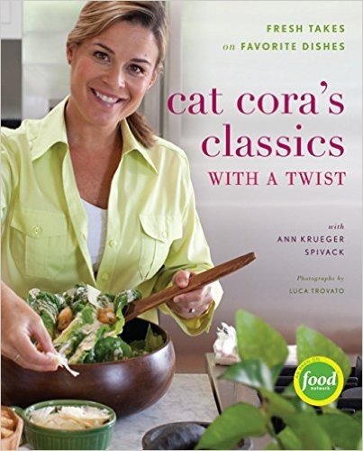 Cat Cora's Classics with a Twist: Fresh Takes on Favorite Dishes