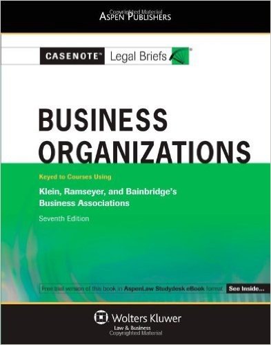 Business Organizations: Keyed to Klein, Ramseyer & Bainbridge, 7e (Casenote Legal Briefs)