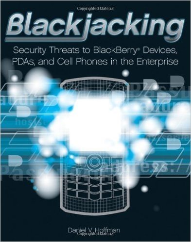 Blackjacking: Security Threats to BlackBerry Devices, PDAs, and Cell Phones in the Enterprise