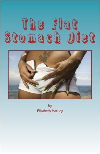 The Flat Stomach Diet: Get Rid of Stomach Bloating Quickly, Easily and Permanently