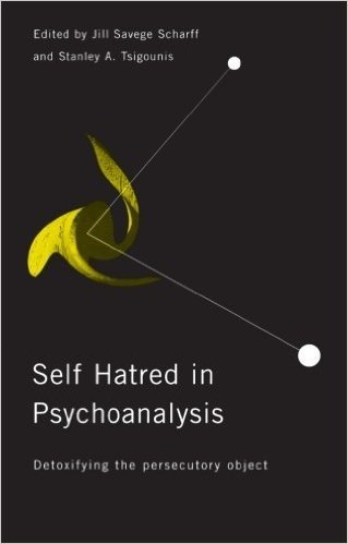 Self-Hatred in Psychoanalysis: Detoxifying the Persecutory Object