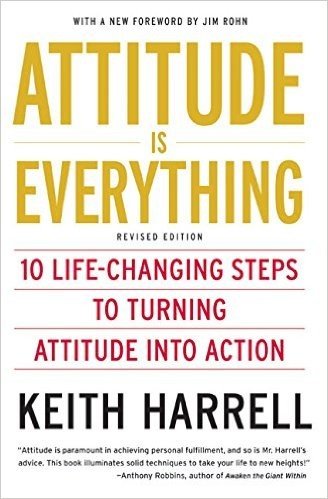 Attitude is Everything Rev Ed: 10 Life-Changing Steps to Turning Attitude into Action