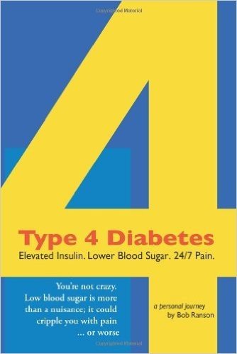Type 4 Diabetes: Elevated Insulin. Lower Blood Sugar. 24/7 Pain