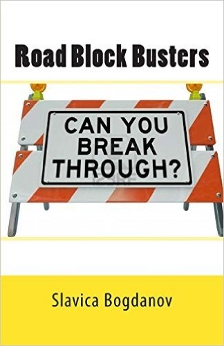Road Block Busters: Getting Rid of the No to Make More Space for the Yes in Your Life!