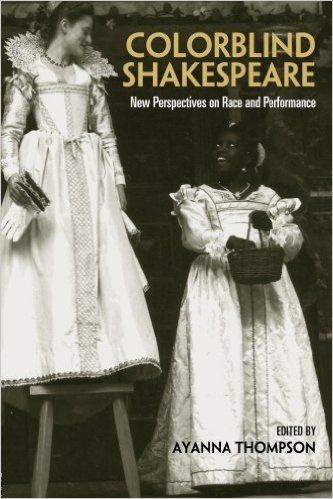 Colorblind Shakespeare: New Perspectives on Race and Performance