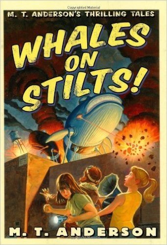 Whales on Stilts: M. T. Anderson's Thrilling Tales