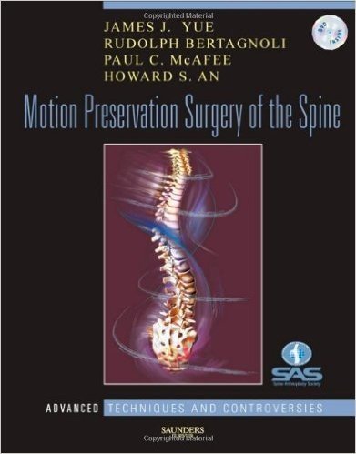 Motion Preservation Surgery of the Spine: Advanced Techniques and Controversies: Expert Consult: Online and Print