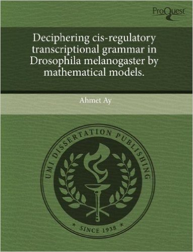 Deciphering Cis-Regulatory Transcriptional Grammar in Drosophila Melanogaster by Mathematical Models