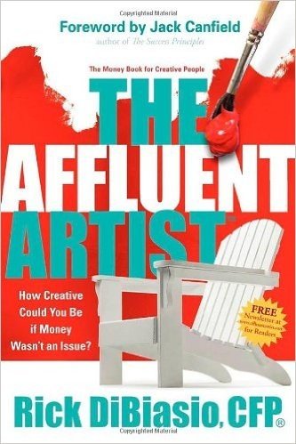 The Affluent Artist: How Creative Could You Be If Money Wasn't an Issue? the Money Book for Creative People
