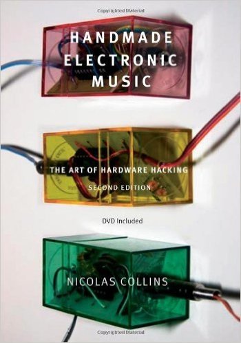 Handmade Electronic Music: The Art of Hardware Hacking
