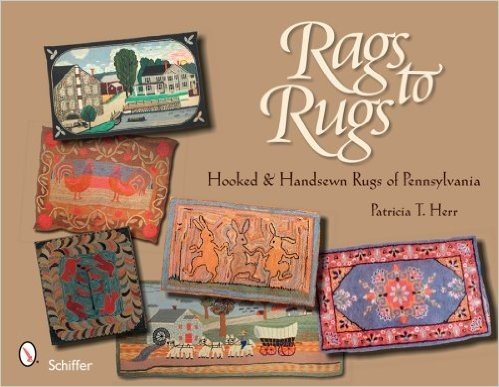 Rags to Rugs: Hooked and Handsewn Rugs of Pennsylvania