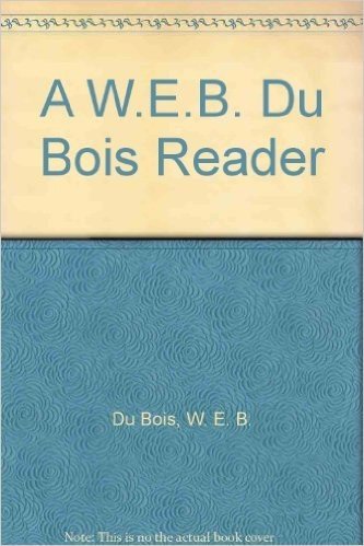 A W.E.B. Du Bois Reader
