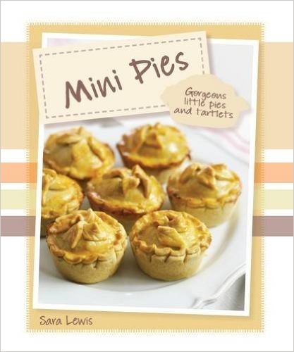 派小乐趣 英文原版 Love Food：Mini Pies Delight (General Cookery)