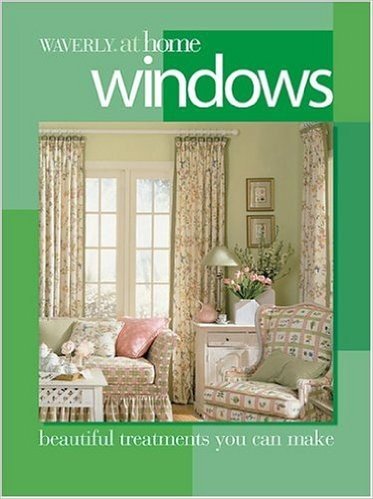 Windows: Beautiful Curtains, Shades and Blinds You Can Make