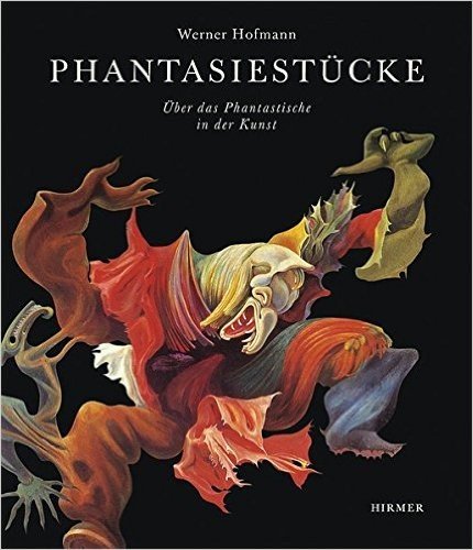 Phantasiestuck: Ueber Das Phantastische in Der Kunst