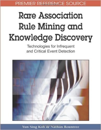 Rare Association Rule Mining and Knowledge Discovery: Technologies for Infrequent and Critical Event Detection