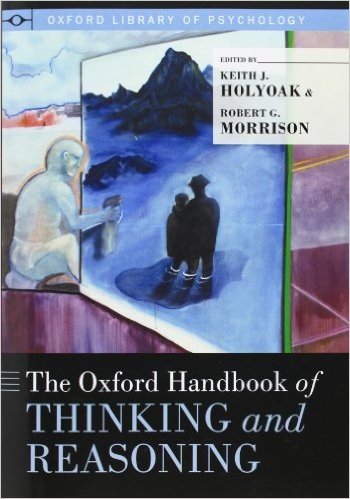 The Oxford Handbook of Thinking and Reasoning