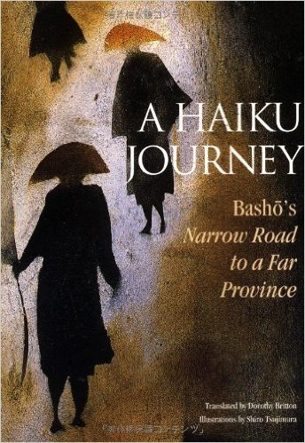 A Haiku Journey: Basho's Narrow Road to a Far Province
