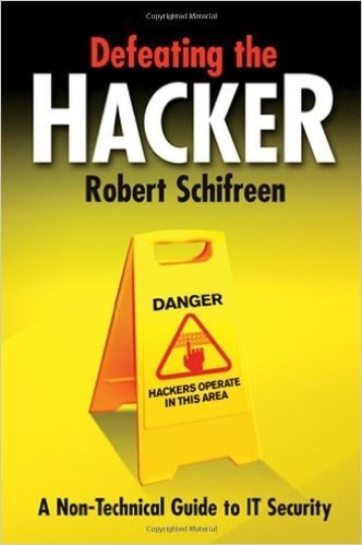 Defeating the Hacker: A non-technical guide to computer security
