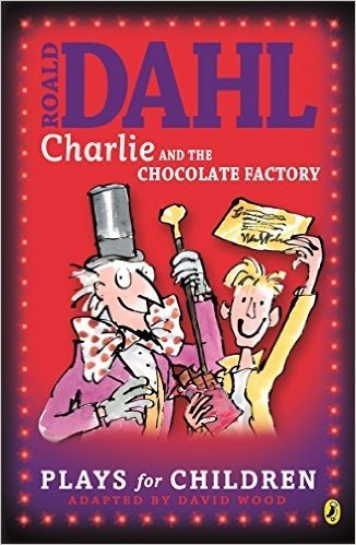 Charlie and the Chocolate Factory: Play: A Play