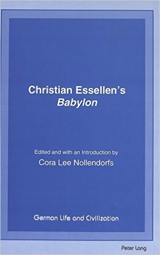 Christian Essellen's Babylon / Edited and with Introduction by Cora Lee Nollendorf