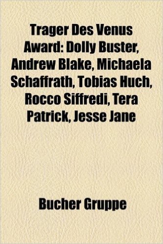 Trager Des Venus Award: Dolly Buster, Andrew Blake, Tobias Huch, Michaela Schaffrath, Rocco Siffredi, Tera Patrick, Jesse Jane, Sexy Cora