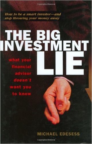 The Big Investment Lie: What Your Financial Advisor Doesn't Want You to Know