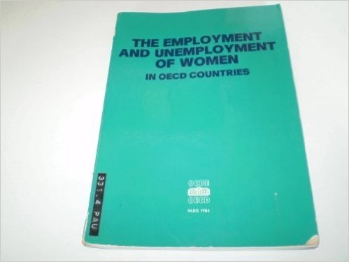 Employment and Unemployment of Women in O.E.C.D.Countries