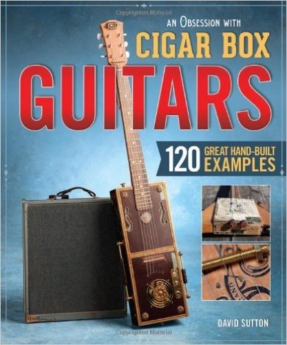 An Obsession with Cigar Box Guitars: 100 Top Handmade Examples