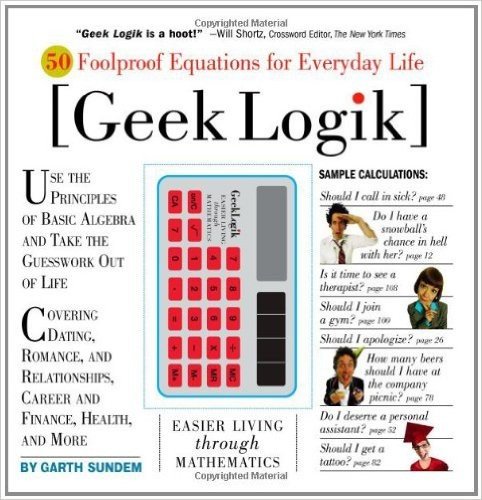 Geek Logik: 50 Foolproof Equations for Everyday Life