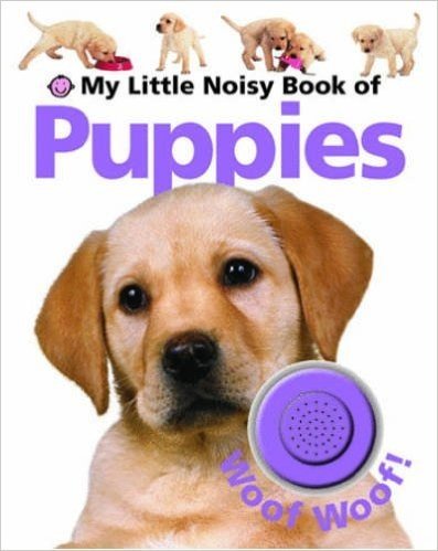 My Little Noisy Book of Puppies