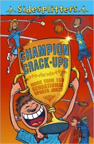 Champion Crack-ups: More Than 150 Sensational Sports Jokes