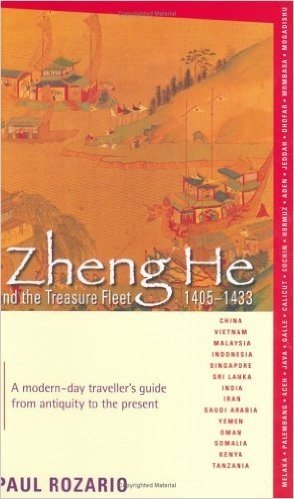 Zheng He and the Treasure Fleet 1405-1433: A Modern Day Traveller's Guide from Antiquity to the Present