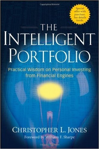 The Intelligent Portfolio: Practical Wisdom on Personal Investing from Financial Engines