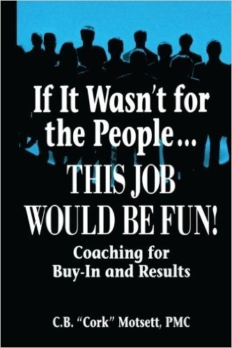 If It Wasn't For the People...This Job Would Be Fun: Coaching for Buy-In and Results