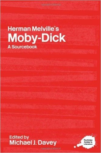 Herman Melville's Moby-Dick: A Routledge Study Guide and Sourcebook