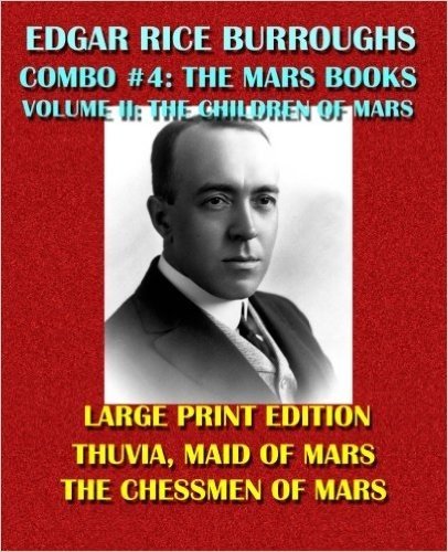 The Mars Books: The Children of Mars: Thuvia, Maid of Mars/The Chessmen of Mars