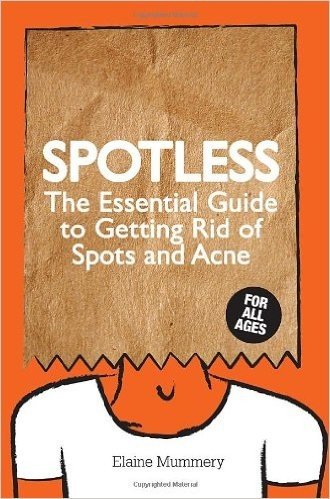 Spotless: The Essential Guide to Getting Rid of Spots and Acne
