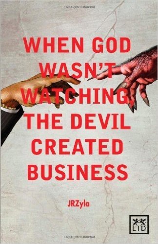 When God Wasn't Watching, the Devil Created Business