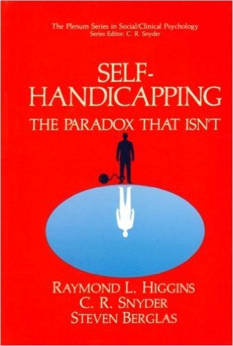 Self-Handicapping: The Paradox That Isn’t