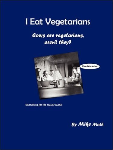 I Eat Vegetarians: Cows Are Vegetarians, Aren't They