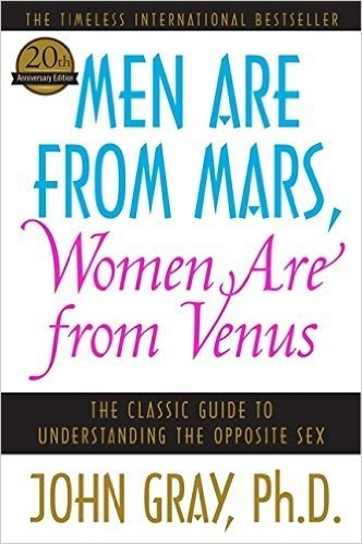 Men Are from Mars, Women Are from Venus: The Classic Guide to Understanding the Opposite Sex