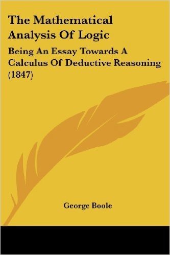 The Mathematical Analysis Of Logic: Being An Essay Towards A Calculus Of Deductive Reasoning (1847)(两种图片随机发放)