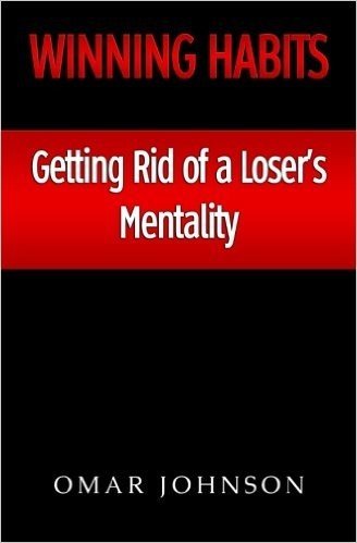 Winning Habits: Getting Rid of a Loser's Mentality